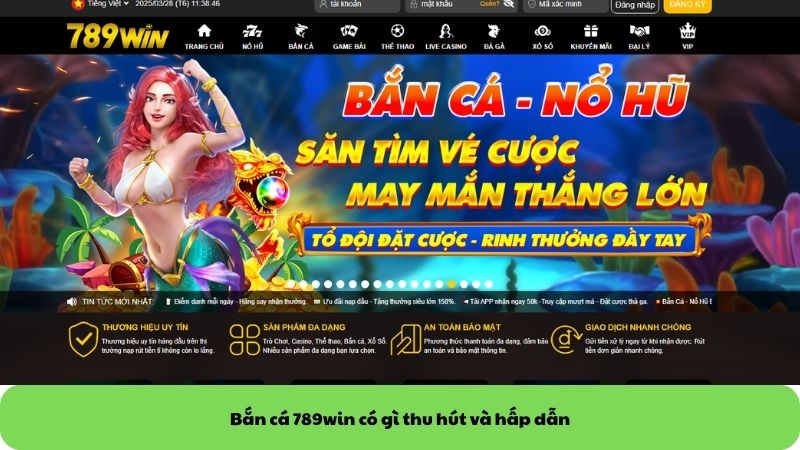 Bắn cá 789win có gì thu hút và hấp dẫn Bắn cá 789win có gì thu hút và hấp dẫn