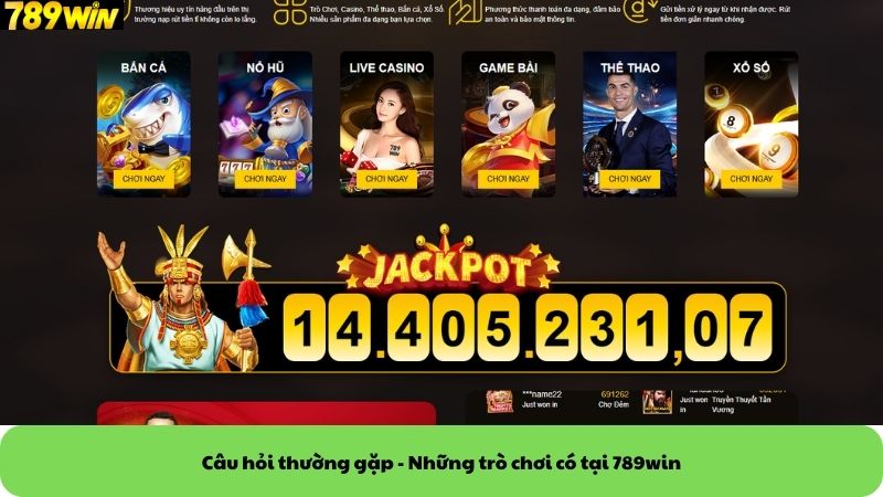 Câu hỏi thường gặp - Những trò chơi có tại 789win Câu hỏi thường gặp - Những trò chơi có tại 789win