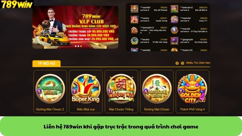 Liên hệ 789win khi gặp trục trặc trong quá trình chơi game Liên hệ 789win khi gặp trục trặc trong quá trình chơi game