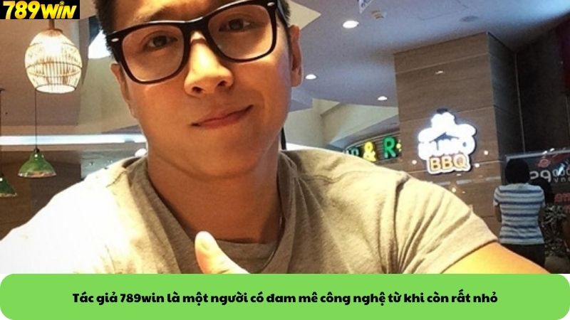 Tác giả 789win là một người có đam mê công nghệ từ khi còn rất nhỏ Tác giả 789win là một người có đam mê công nghệ từ khi còn rất nhỏ